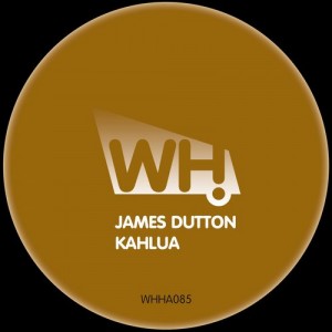 James Dutton – Kahlua [WHHA085]