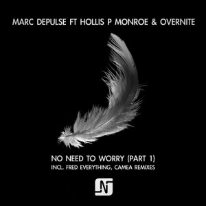 Marc DePulse, Overnite, Hollis P Monroe – No Need To Worry (Part 1) [NMB054A]