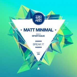 Matt Minimal – Break It [IAMT049]