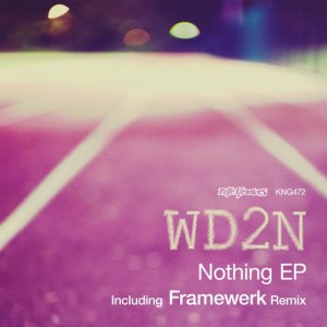 WD2N – Nothing EP [KNG472]