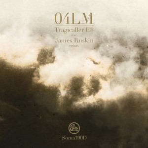 04LM – Tragicaller (Incl James Ruskin Remix) [SOMA390D]