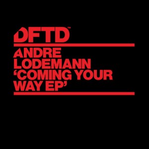 Andre Lodemann – Coming Your Way EP [DFTDS015D1]