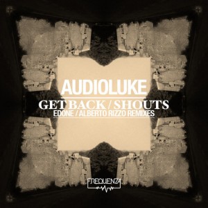 Audioluke (Italy) – Get Back / Shouts [FREQDGT123]