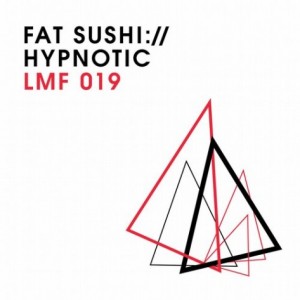 Fat Sushi – Hypnotic [LMF019]