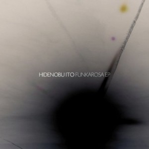 Hidenobu Ito – Funkarosa EP [FRUCHT065]