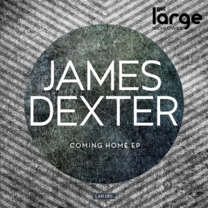 James Dexter – Coming Home EP [LAR180]