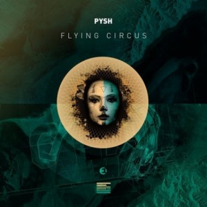 Pysh – Flying Circus [EINMUSIKA024]