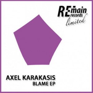 Axel Karakasis – Blame EP [REMAINLTD061]
