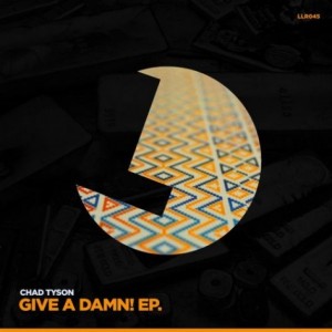 Chad Tyson – Give A Damn EP [LLR046]