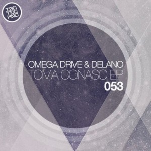 Delano, Omega Drive – Toma Conaso EP [IAMT053]