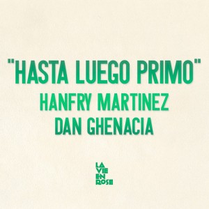 Hanfry Martinez – Hasta Luego Primo EP [LVR11]