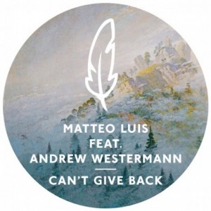 Matteo Luis, Andrew Westermann – Can’t Give Back [POM010]