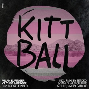 Milan Euringer, Tube & Berger – Lovebreak Remixed [KITT062]