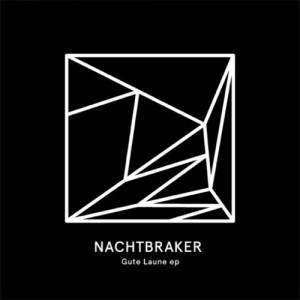 Nachtbraker – Gute Laune EP [HEIST004]
