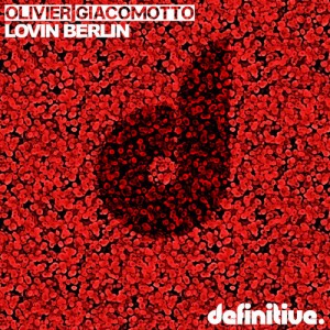 Olivier Giacomotto – Lovin Berlin EP [DEFDIG1404]