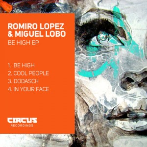 Ramiro Lopez & Miguel Lobo – Be High EP [CIRCUS032]