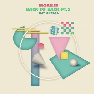 Ray Okpara – Mobilee Back to Back, Pt. 2 (By Ray Okpara) [MOBILEE127]