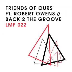 Robert Owens, Friends Of Ours – Back 2 The Groove [LMF022]