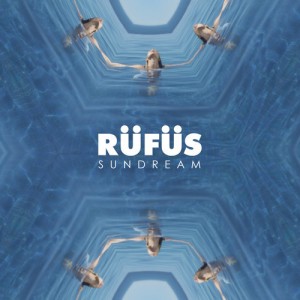 RÜFÜS – Sundream Remixes [SWEATDS117]
