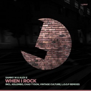 Sammy W & Alex E – When I Rock (Remixes) [LLR048]
