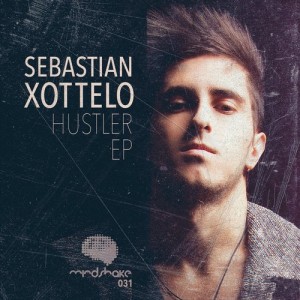 Sebastian Xottelo – Hustler EP [MINDSHAKE031]