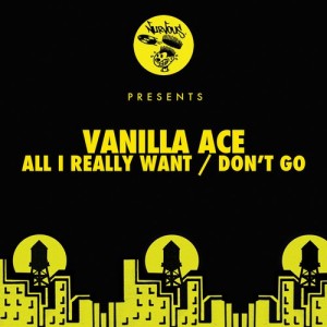 Vanilla Ace – All I Really Want / Don’t Go [NUR23204]