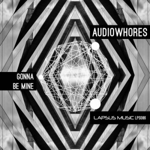 Audiowhores – Gonna Be Mine [LPS086]