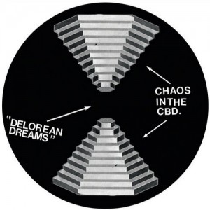 Chaos In The CBD – DeLorean Dreams [HOTSHIT007]