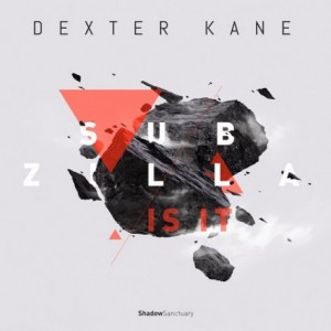 Dexter Kane – Subzilla _ Is it [SS007]