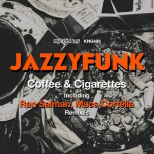 JazzyFunk – Coffee & Cigarettes [KNG486]