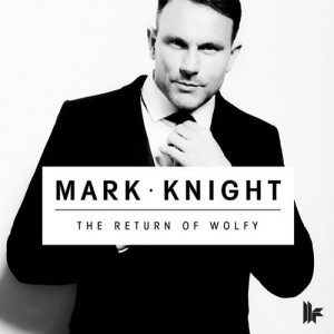 Mark Knight – The Return Of Wolfy