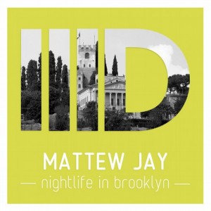 Mattew Jay – Nightlife In Brooklyn [ID053]