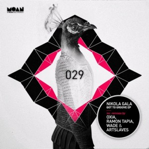Nikola Gala – Got To Groove EP [MOAN029]