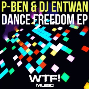 P-ben, DJ Entwan – Dance Freedom EP [WTF134]