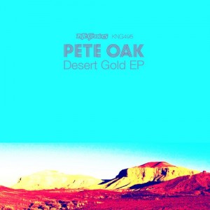 Pete Oak – Desert Gold EP [KNG495]