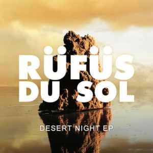 RÜFÜS DU SOL – Desert Night EP [G010003112140F]