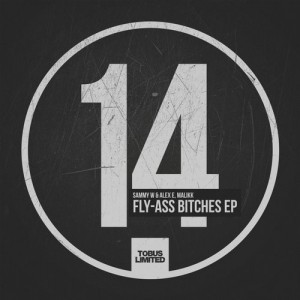 Sammy W, Alex E, Malikk – Fly-Ass Bitche EP [TBSLD14]