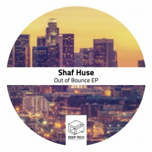 Shaf Huse – Out Of Bounce EP [DTR071]