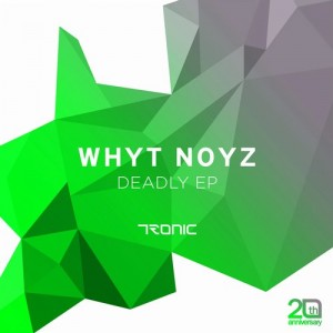 WHYT NOYZ – Deadly