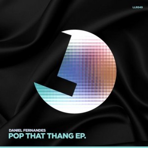 Daniel Fernandes – Pop That Thang [LLR049]