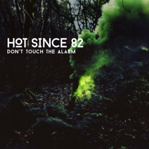 Hot Since 82 – Don’t Touch The Alarm [KD001]