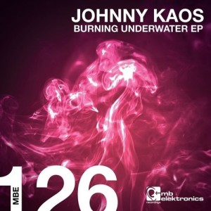 Johnny Kaos – Burning Underwater [MBE126D]