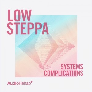 Low Steppa – Systems / Complications [ARR0031]