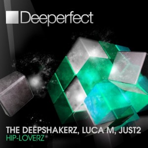 Luca M, The Deepshakerz, JUST2 – Hip-Loverz