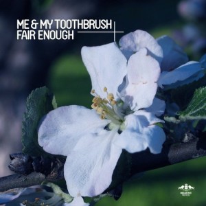 Me & My Toothbrush – Fair Enough [ETR211]