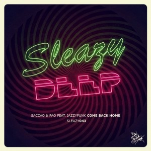 Pao, Saccao & JazzyFunk – Come Back Home [SLEAZY043]
