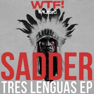 Sadder – Tres Lenguas [WTF139]