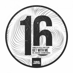 Sammy W, Alex E, Chad Tyson – Get With Me [TBSLD16]