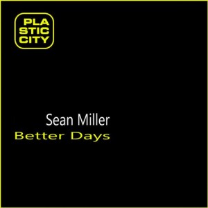 Sean Miller – Better Days [PLAX1058]