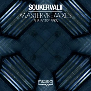 Soukervalii – Master – Subjects / Leeks Remixes [FREQDGT148]